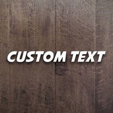 Load image into Gallery viewer, Custom Text Decal
