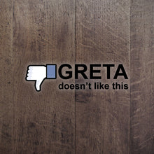 Load image into Gallery viewer, Greta Doesn&#39;t Like This Decal