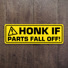 Load image into Gallery viewer, Honk If Parts Fall Off Slap Decal