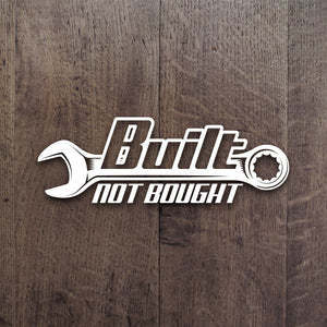 Built Not Bought Decal