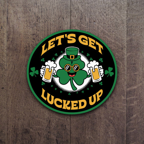 Let's Get Lucked Up Decal