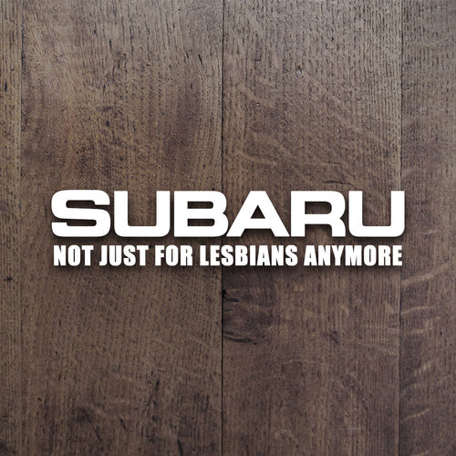 Subaru Not just For Lesbians Anymore Decal