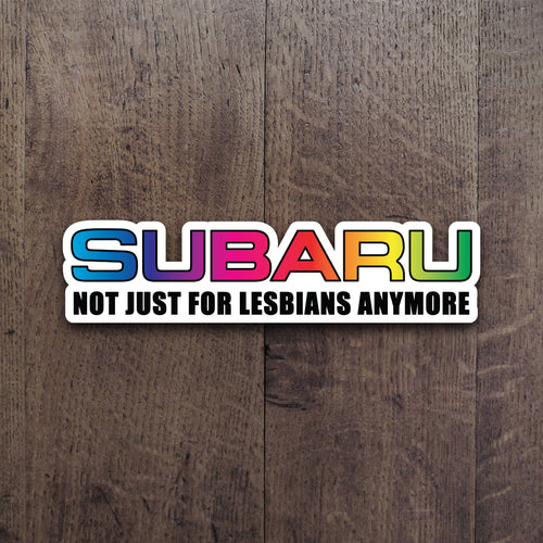 Subaru Not Just For Lesbians Anymore Rainbow Decal