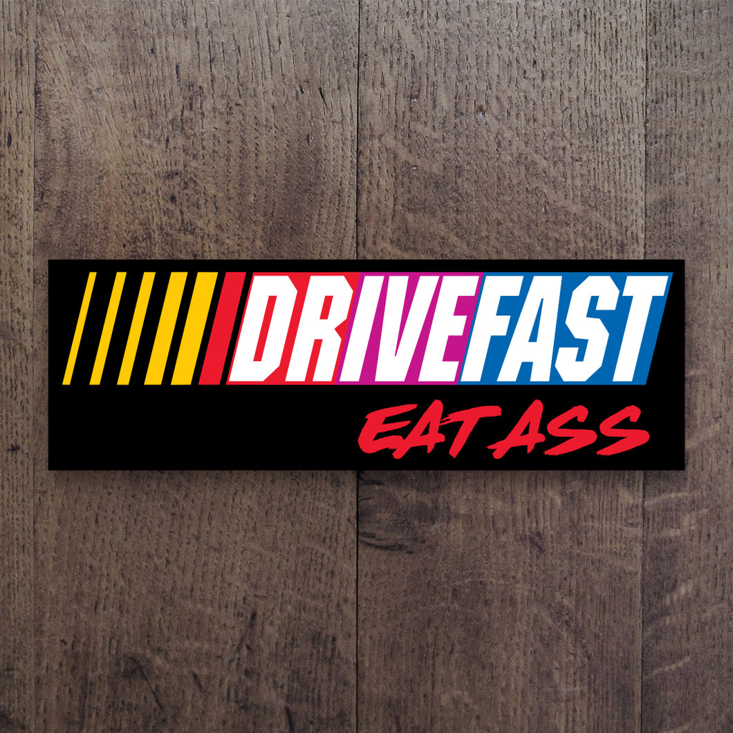 Drive Fast Eat Ass Slap